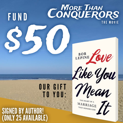 Fund $50 of More Than Conquerors - The Movie